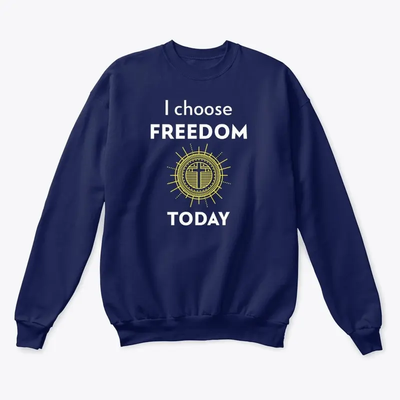 I choose FREEDOM today