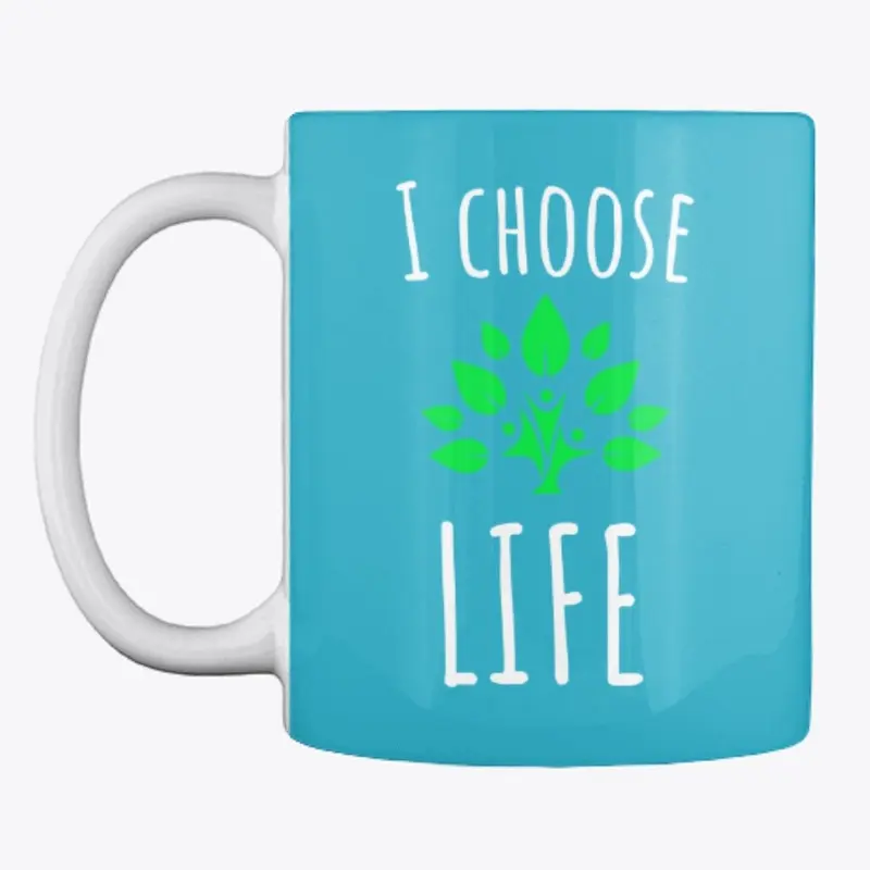 I choose LIFE