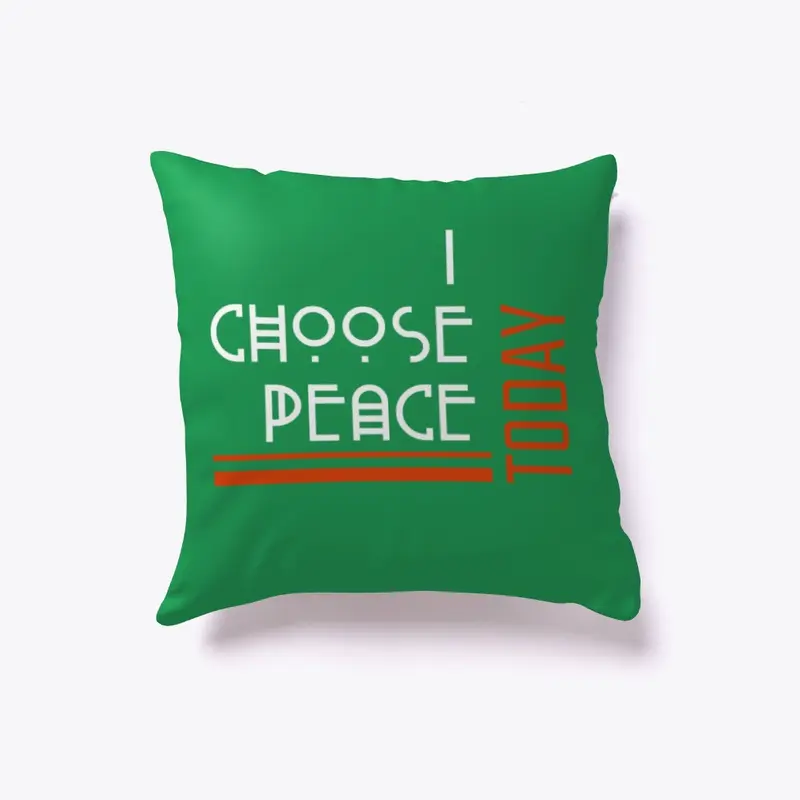 I choose PEACE today