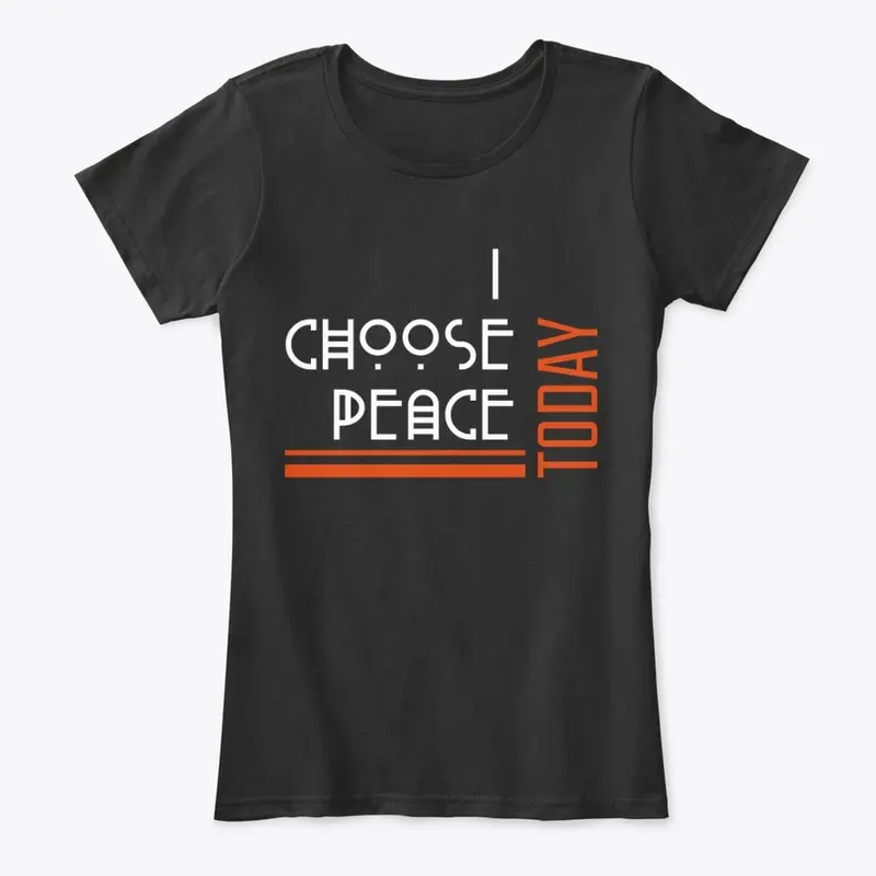 I choose PEACE today